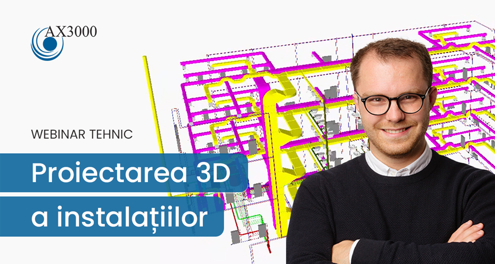 Ne-ați întrebat, am livrat: Proiectarea 3D a instalațiilor cu AX3000